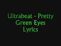 Ultrabeat -  Pretty green eyes Lyrics