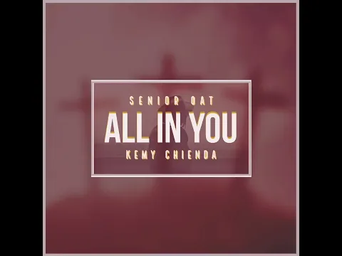 Download MP3 Senior Oat All In You feat  Kemy Chienda