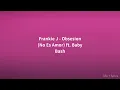 Frankie J - Obsesion (No Es Amor) ft. Baby Bash (Lyrics)