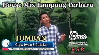 Download House mix Lampung 2022 TUMBAN Cipt. Iwan S pulaka/Cover Rizal Pulaka MP3