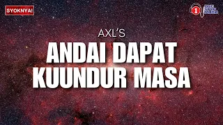 andai dapat ku undur masa axls