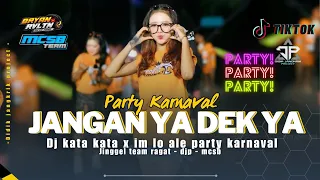 dj jangan ya dek ya x im lo ale party karnaval jinggel team ragat ft didik jangkrik