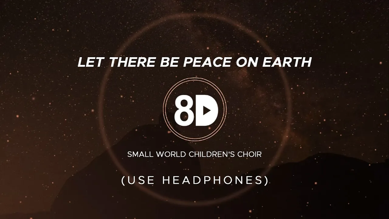 Small World Children's Choir & Friends - Let There Be Peace On Earth (8D Audio) Small World Children's Choir & Friends - Let There Be Peace On Earth (8D Audio)