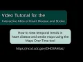 Atlas of Heart Disease and Stroke How to use the Maps Over Time tool