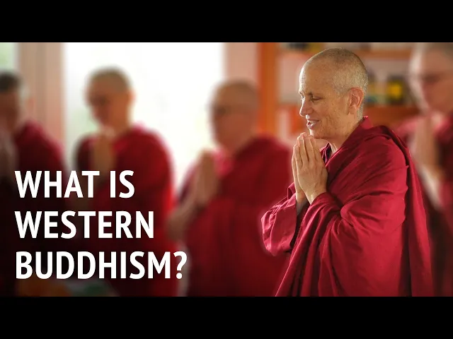 What is Western Buddhism? | Bhikshuni Thubten Chodron