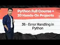 36 - Error Handling in Python Python Full Course 20 Hands On Projects