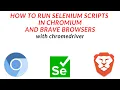 SELENIUM - How to run Selenium Scripts in Chromium Browser and Brave Browser with ChromeDriver