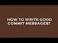 How to write good commit messages