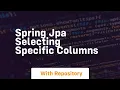 spring jpa selecting specific columns