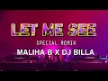 Lagu Maliha B - LET ME SEE ( SPECIAL REMIX)  ⚡ DJ BILLA 