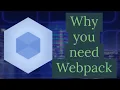 Webpack Why you need Webpack