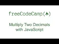 Multiply Two Decimals with JavaScript - Free Code Camp