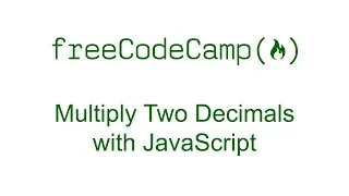 Multiply Two Decimals with JavaScript - Free Code Camp