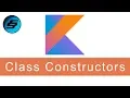Class Constructors - Kotlin Programming
