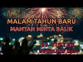 Download Lagu DOWNLOAD MUSIK DJ TIKTOK TERBARU MALAM TAHUN BARU MANTAN MINTA BALIK Mp3