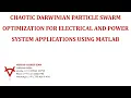 CHAOTIC DARWINIAN PARTICLE SWARM OPTIMIZATION FOR ELECTRICAL POWER SYSTEM APPLICATION USING MATLAB