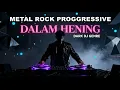 Download Lagu DALAM HENING  (METAL DARK DJ ROCK - 2025)