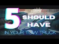 5 Things you MUST Have In Your Tow Truck