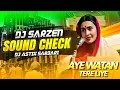 Download Lagu Dj Sarzen Sound Check Song !! Aye Watan Tere Liye !! Original Sound Check Song !! Dj Sarzen 2025✅