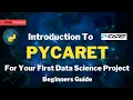 Introduction To PYCARET For Your First Data Science Project Beginners Guide