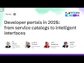 Developer portals in 2025 from service catalogs to intelligent interfaces