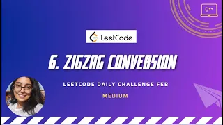 6 Zigzag Conversion LeetCode Feb challenge C