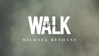 walk with you michael bethany official lyric video