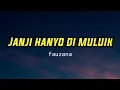 Download Lagu JANJI HANYO DI MULUIK - FAUZANA || Lirik lagu