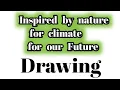 Inspired By Nature For Climate For Our Future Drawing World Environmen Day Drawing Save Environment