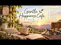 Gentle Happiness Cafe Vol.3 ☕🌿 | 1 Hour of Gentle Acoustic Music for Brighter Days