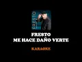 Fresto Music - Me Hace Daño Verte (Karaoke Pista Original) [ KaraokeBot ]