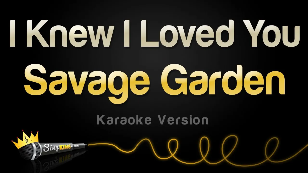 Savage Garden - I Knew I Loved You (Karaoke Version) Savage Garden - I Knew I Loved You (Karaoke Version)