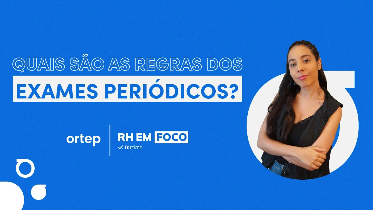 Exames periódicos e as regras que você precisa saber | RH em foco #27 - Vídeo do YouTube da Ortep