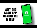 Why Did Cash App Charge Me a Fee Explained