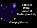 Code org Lesson 19 Challenge - Changing Course