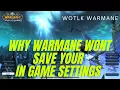 Why WOLTK Warmane Won t Save Any Of My In Game Settings