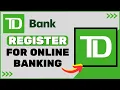 How to Register for TD Bank Canada Online - Registration