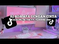 Lagu DJ ADA APA DENGAN CINTA VIRAL TIK TOK TERBARU