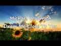 Download Lagu Michael W. Smith - Draw Me Close [with lyrics]