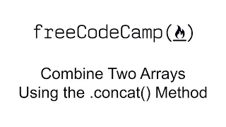 Combine Two Arrays Using the concat Method - Functional Programming
