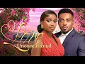 LOVE UNCONDITIONAL - Nigerian Movies 2026 Latest Full Movies
