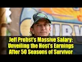 Jeff Probst s Massive Salary Unveiling the Host s Earnings After 50 Seasons of Survivor