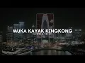 Download Lagu DJ MUKA KAYAK KINGKONG SLOWED REVERB