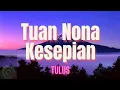 Download Lagu Tulus - TUAN NONA KESEPIAN