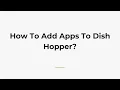 How To Add Apps To Dish Hopper