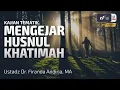 Download Lagu Mengejar Husnul Khatimah - Ustadz Dr. Firanda Andirja, M.A