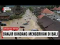 Mengerikan❗ Kini Giliran Bali Diterjang Banjir Bandang Dahsyat❗
