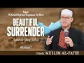 Download Lagu BEAUTIFUL SURRENDER ( Berserah Yang Indah ) | USTADZ MUSLIM AL-FATIH | #kaidah7