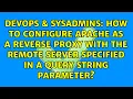 How to configure apache as a reverse proxy with the remote server specified in a query string