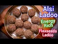 Lagu Alsi Ki Pinni Recipe | Flaxseed Laddu for Joint Pain Relief | Healthy Winter Dessert for All Ages